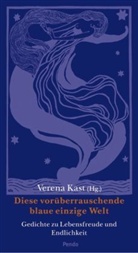 Verena Kast - Diese vorüberrauschende blaue einzige Welt