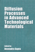 Devendr Gupta, Devendra Gupta - Diffusion Processes in Advanced Technological Materials