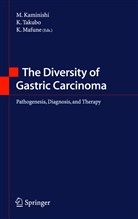 M. Kaminishi, K Mafune, K. Mafune, Takubo, K Takubo, K. Takubo... - The Diversity of Gastric Carcinoma