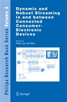 Peter van der Stok, Pete van der Stok, Peter van der Stok - Dynamic and Robust Streaming in and between Connected Consumer-Electronic Devices
