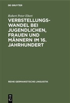 Robert P. Ebert, Robert Peter Ebert - Verbstellungswandel bei Jugendlichen, Frauen und Männern im 16. Jahrhundert