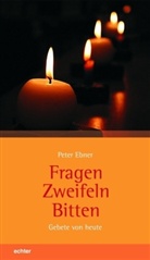 Peter Ebner - Fragen, Zweifeln, Bitten