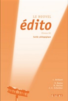 Edito, Methode de francais, Neue Ausgabe: Le nouvel édito - Guide pédagogique, Niveau B2
