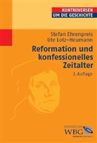 Stefan Ehrenpreis, Ute Lotz-Heumann - Reformation und konfessionelles Zeitalter
