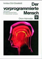 Irenäus Eibl-Eibesfeldt - Der vorprogrammierte Mensch