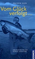 Joachim Eilts - Vom Glück verfolgt . . .