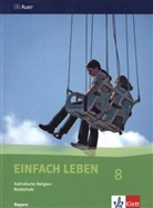 Wolfgang Rieß, Reinhard Schlereth - EinFACH Leben, Ausgabe Realschule in Bayern: 8. Jahrgangsstufe