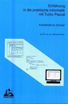 Einführung in die praktische Informatik mit Turbo Pascal: Arbeitsheft für Schüler