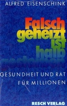 Alfred Eisenschink - Falsch geheizt ist halb gestorben