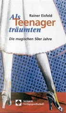 Rainer Eisfeld - Als Teenager träumten