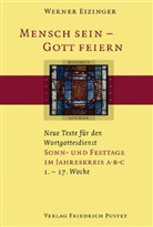 Werner Eizinger - Mensch sein, Gott feiern: Mensch sein - Gott feiern. Neue Texte für den Wortgottesdienst