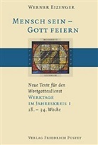 Werner Eizinger - Mensch sein, Gott feiern: Mensch sein - Gott feiern. Neue Texte für den Wortgottesdienst. Tl.1