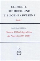 Elemente des Buch- und Bibliothekswesens - Bd.2: Deutsche Bibliotheksgeschichte der Neuzeit (1500-1800)