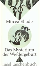 Mircea Eliade - Das Mysterium der Wiedergeburt