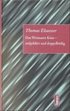 Thomas Elsaesser - Das Weimarer Kino, aufgeklärt und doppelbödig