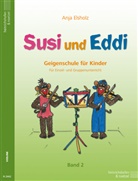Anja Elsholz - Susi und Eddi. Geigenschule für Kinder ab 5 Jahren. Für Einzel- und Gruppenunterricht / Susi und Eddi (Band 2). Bd.2