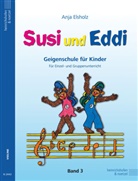 Anja Elsholz - Susi und Eddi. Geigenschule für Kinder ab 5 Jahren. Für Einzel- und Gruppenunterricht / Susi und Eddi (Band 3). Bd.3