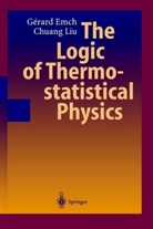 Gerard Emch, Gerard G Emch, Gerard G. Emch, Chuang Liu - The Logic of Thermostatistical Physics