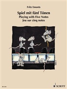 Fritz Emonts - Spiel mit 5 Tönen. Playing with Five Notes. Jeu sur cinq notes, für Klavier