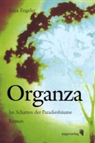 Erica Engeler - Organza. Im Schatten der Paradiesbäume