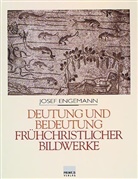 JOSEF ENGEMANN - Deutung und Bedeutung frühchristlicher Bildwerke