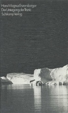 Hans M Enzensberger, Hans M. Enzensberger, Hans Magnus Enzensberger - Der Untergang der Titanic