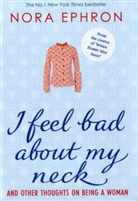 Nora Ephron - I Feel Bad About My Neck