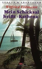 Wilfried Erdmann - Mein Schicksal heißt 'Kathena'