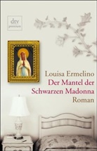 Louisa Ermelino - Der Mantel der Schwarzen Madonna