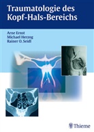 Arne Ernst, Michael Herzog, Rainer O. Seidl - Traumatologie des Kopf-Hals-Bereichs