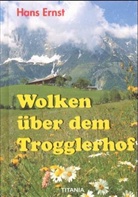 Hans Ernst - Dornen am Weg. Glocken in der Nacht. Wolken über dem Trogglerhof, 3 Bde.