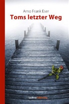 Arno F Eser, Arno Fr. Eser, Arno Frank Eser - Toms letzter Weg