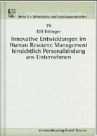 Elfriede Ettinger - Innovative Entwicklungen im Human Resource Management hinsichtlich Personalbindung ans Unternehmen