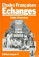 Etudes Francaises, Echanges, Edition longue - Tl.4: Cahier d' exercices