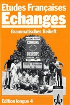 Etudes Francaises, Echanges, Edition longue - 4: Grammatisches Beiheft