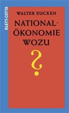 Walter Eucken - Nationalökonomie wozu?