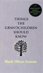 Mark O. Everett, Mark Oliver Everett - Things the Grandchildren Should Know