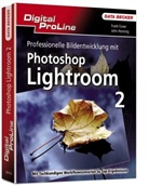 Marcus Dollinger, Frank Exner, John Heiming - Professionelle Bildentwicklung mit Photoshop Lightroom 2