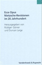 Rüdiger Görner, Görne, Rüdiger Görner, LARG, Duncan Large - Ecce Opus - Nietzsche-Revisionen im 20. Jahrhundert