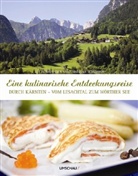 Christian Schneider - Eine kulinarische Entdeckungsreise durch Kärnten - vom Lesachtal nach Wörthersee