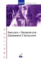 Englisch - Übungen zur Grammatik - 7. Schuljahr: Englisch - Übungen zur Grammatik, 7. Schuljahr