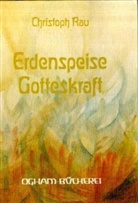 Christoph Rau - Erdenspeise, Gotteskraft