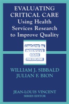Julian F. Bion, F Bion, F Bion, Willia J Sibbald, William J Sibbald, William J. Sibbald - Evaluating Critical Care