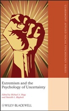 Danielle L. Blaylock, Ma Hogg, Michael A. Hogg, Michael A. (Claremont Graduate University Hogg, Michael A. Blaylock Hogg, Michae A Hogg... - Extremism and the Psychology of Uncertainty
