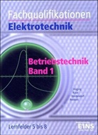 Fachqualifikationen Elektrotechnik: Betriebstechnik. Bd.1