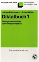 Johann Fackelmann, Robert Müller - Diktatbuch, neue Rechtschreibung. Tl.1