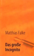 Matthias Falke - Das große Incognito