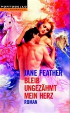 Jane Feather - Bleib ungezähmt, mein Herz