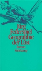 Jürg Federspiel - Geographie der Lust