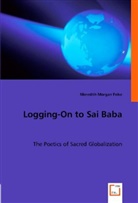 Meredith Feike, Meredith Morgan Feike - Logging-On to Sai Baba